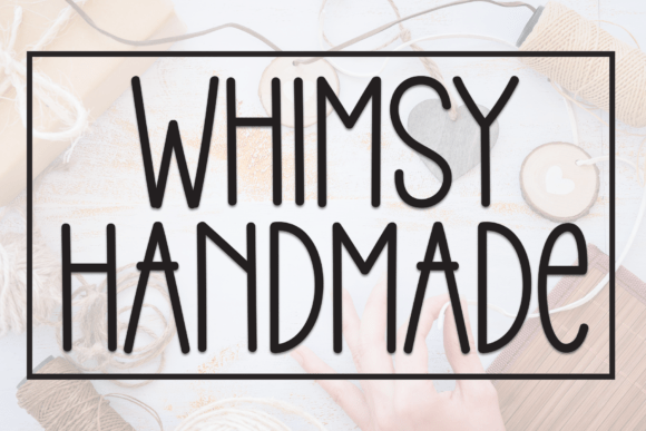 Whimsy Handmade: The Perfect Typeface for Your Brand Upgrade